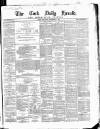 Cork Daily Herald Saturday 07 September 1867 Page 1