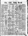 Cork Daily Herald Friday 24 March 1871 Page 1