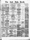 Cork Daily Herald Saturday 04 January 1873 Page 1