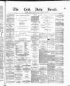 Cork Daily Herald Tuesday 08 April 1873 Page 1