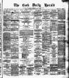 Cork Daily Herald Saturday 03 May 1873 Page 1