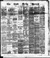 Cork Daily Herald Monday 03 April 1876 Page 1