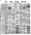Cork Daily Herald Friday 08 March 1878 Page 1