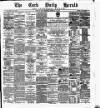 Cork Daily Herald Monday 17 February 1879 Page 1