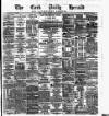 Cork Daily Herald Friday 23 May 1879 Page 1