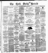 Cork Daily Herald Wednesday 26 April 1882 Page 1