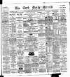Cork Daily Herald Thursday 12 April 1883 Page 1