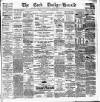 Cork Daily Herald Monday 07 January 1884 Page 1