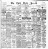 Cork Daily Herald Friday 29 February 1884 Page 1