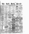 Cork Daily Herald Saturday 03 May 1884 Page 1