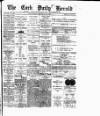Cork Daily Herald Saturday 10 May 1884 Page 1