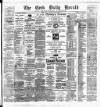 Cork Daily Herald Monday 30 March 1885 Page 1
