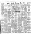 Cork Daily Herald Friday 31 July 1885 Page 1
