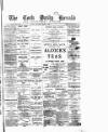 Cork Daily Herald Saturday 07 April 1888 Page 1