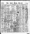 Cork Daily Herald Monday 11 February 1889 Page 1