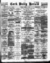 Cork Daily Herald Tuesday 02 March 1897 Page 1