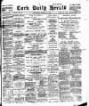 Cork Daily Herald Thursday 10 March 1898 Page 1
