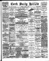 Cork Daily Herald Tuesday 25 April 1899 Page 1