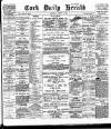 Cork Daily Herald Saturday 05 August 1899 Page 1