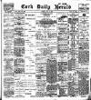 Cork Daily Herald Tuesday 15 May 1900 Page 1