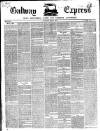 Galway Express Saturday 21 May 1853 Page 1