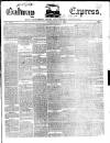 Galway Express Saturday 10 April 1858 Page 1