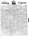 Galway Express Saturday 17 April 1858 Page 1
