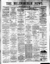 Helensburgh News Thursday 01 May 1884 Page 1