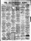 Helensburgh News Thursday 08 January 1885 Page 1