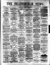 Helensburgh News Thursday 15 January 1885 Page 1