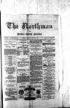 Northman and Northern Counties Advertiser Saturday 07 February 1880 Page 1