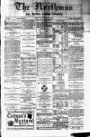 Northman and Northern Counties Advertiser Saturday 30 July 1881 Page 1