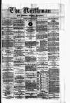 Northman and Northern Counties Advertiser Saturday 13 May 1882 Page 1