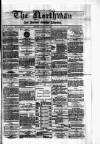 Northman and Northern Counties Advertiser Saturday 08 July 1882 Page 1