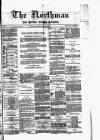Northman and Northern Counties Advertiser Saturday 25 November 1882 Page 1