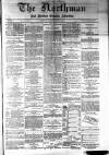Northman and Northern Counties Advertiser Saturday 31 March 1883 Page 1