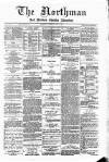 Northman and Northern Counties Advertiser Saturday 19 April 1884 Page 1