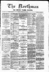 Northman and Northern Counties Advertiser Saturday 19 July 1884 Page 1