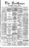 Northman and Northern Counties Advertiser Saturday 15 November 1884 Page 1