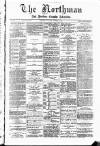 Northman and Northern Counties Advertiser Saturday 29 November 1884 Page 1