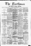 Northman and Northern Counties Advertiser Saturday 06 December 1884 Page 1