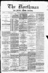 Northman and Northern Counties Advertiser Saturday 05 September 1885 Page 1