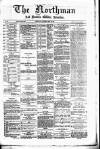 Northman and Northern Counties Advertiser Saturday 29 May 1886 Page 1
