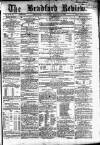 Bradford Review Saturday 11 August 1860 Page 1