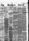 Bradford Review Thursday 27 April 1865 Page 1