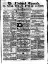 Fleetwood Chronicle Friday 22 July 1864 Page 1