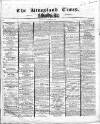 Kingsland Times and General Advertiser Saturday 21 December 1861 Page 1