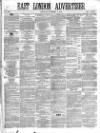 East London Advertiser Saturday 11 November 1865 Page 1