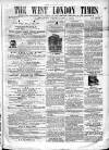 West London Times Saturday 01 February 1862 Page 1
