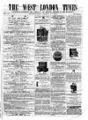 West London Times Saturday 12 April 1862 Page 1